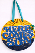 Door Hanger Here Comes The Sun in blue and yellow 10 inch