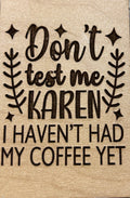 Magnet Don't Test Me Karen I Haven't Had My Coffee Yet