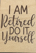 Magnet I Am Retired Do It Yourself