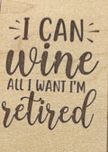 Magnet I Can Wine All I Want I'm Retired