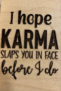 Magnet I Hop Karma Slaps You In Face Before I Do