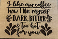 Magnet I Like My Coffee How I Like Myself Dark Bitter and Too Hot For You