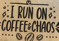 Magnet I Run On Coffee and Chaos