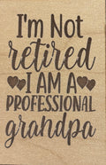 Magnet I Am Not Retired I Am A Professional Grandpa