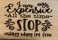 Magnet I Am Expensive All The Time Stop Asking When I'm Free