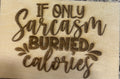 Magnet If Only Sarcasm Burned Calories
