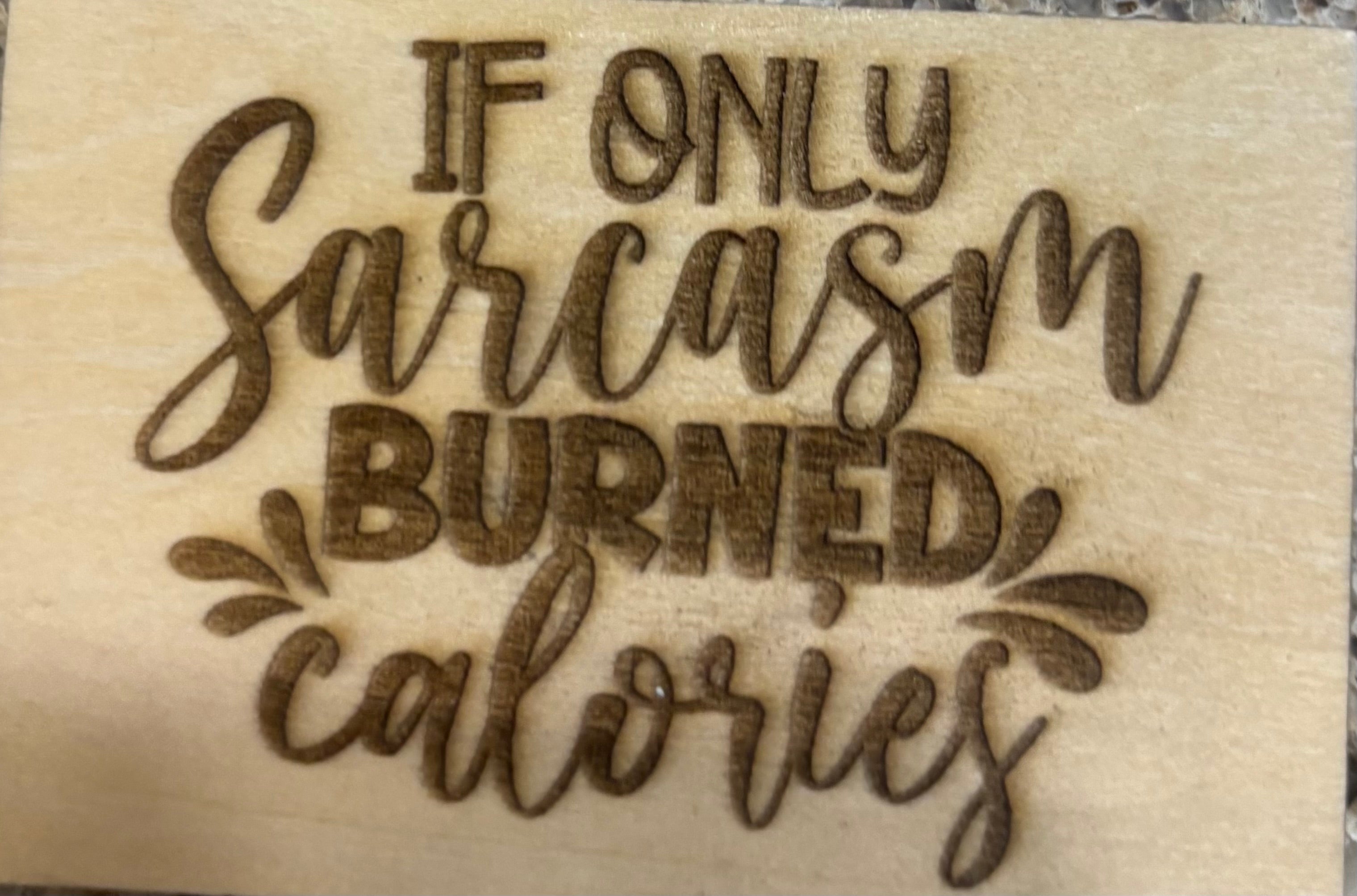 Magnet If Only Sarcasm Burned Calories