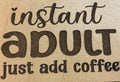 Magnet Instant Adult Just Add Coffee