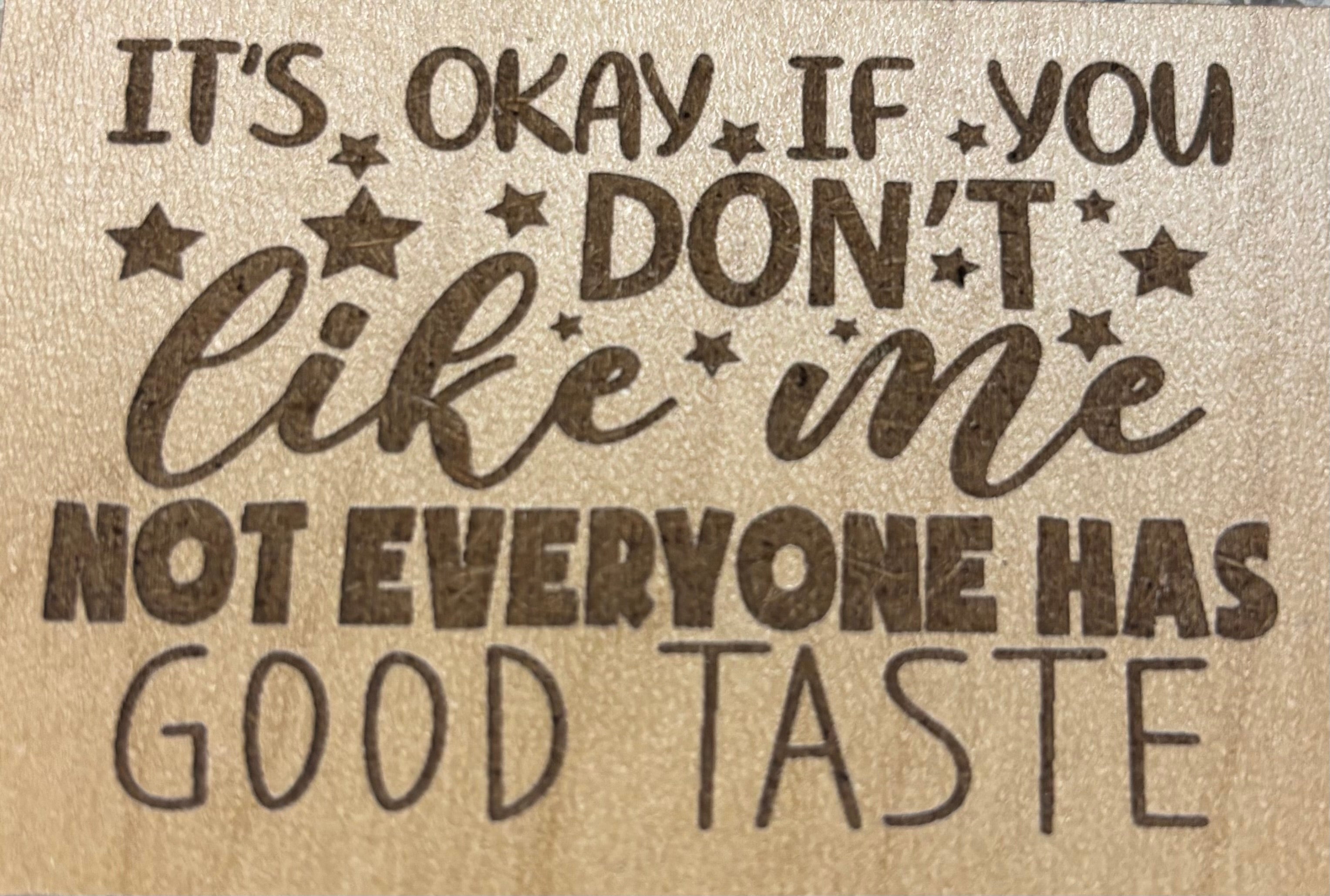 Magnet It's Okay If You Don't Like Me Not Everyone Has Good Taste