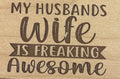 Magnet My Husbands Wife Is Freaking Awesome