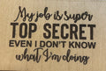 Magnet My Job Is Super Top Secret Even I Don't Know What I'm Doing