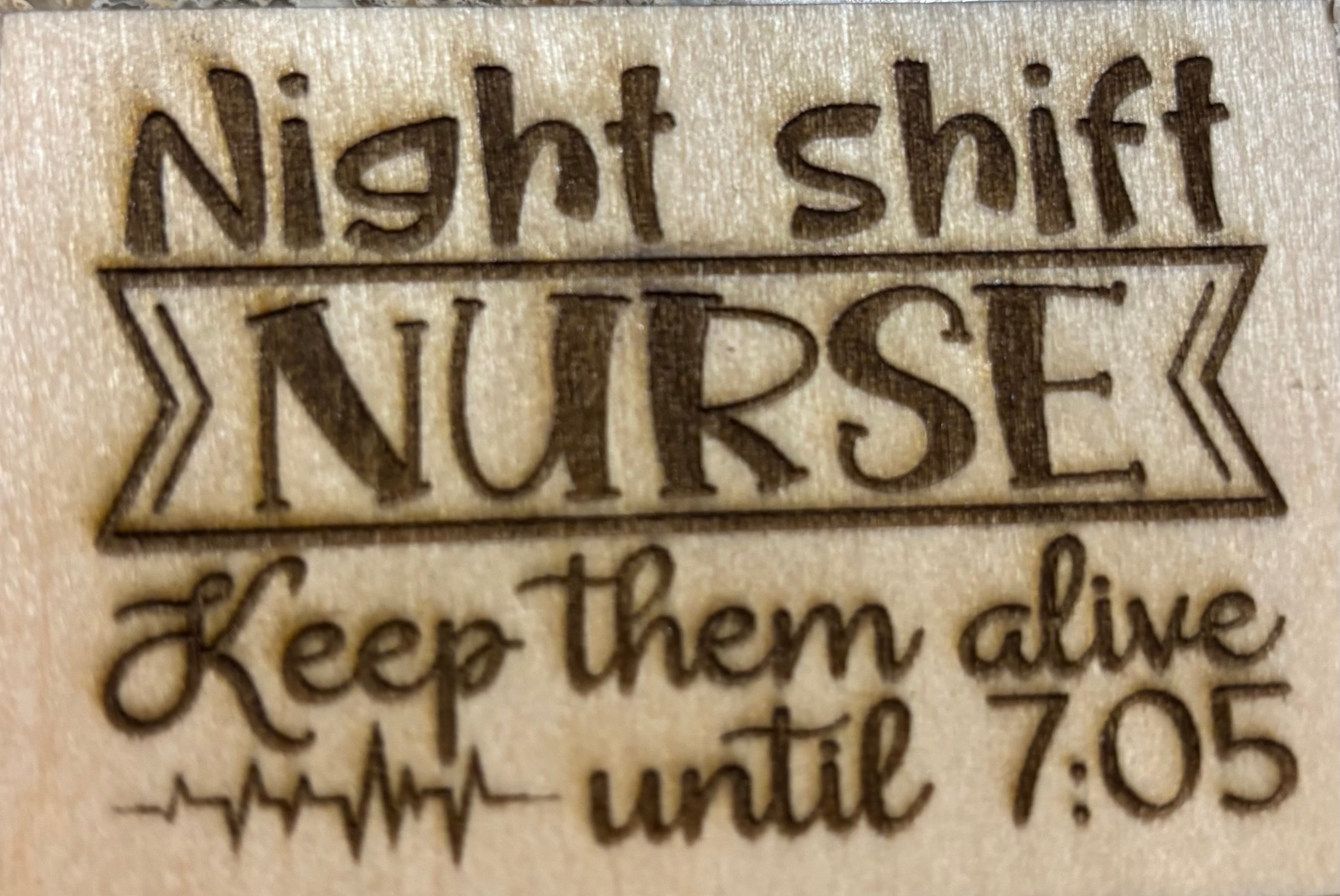 Magnet Night Shift Nurse Keep Them Alive Until 7:05