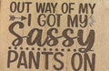 Magnet Out Of My Way I Got My Sassy Pants On