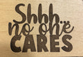 Magnet SHHH No One Cares
