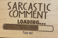 Magnet Sarcastic Comment Loading....Please Wait