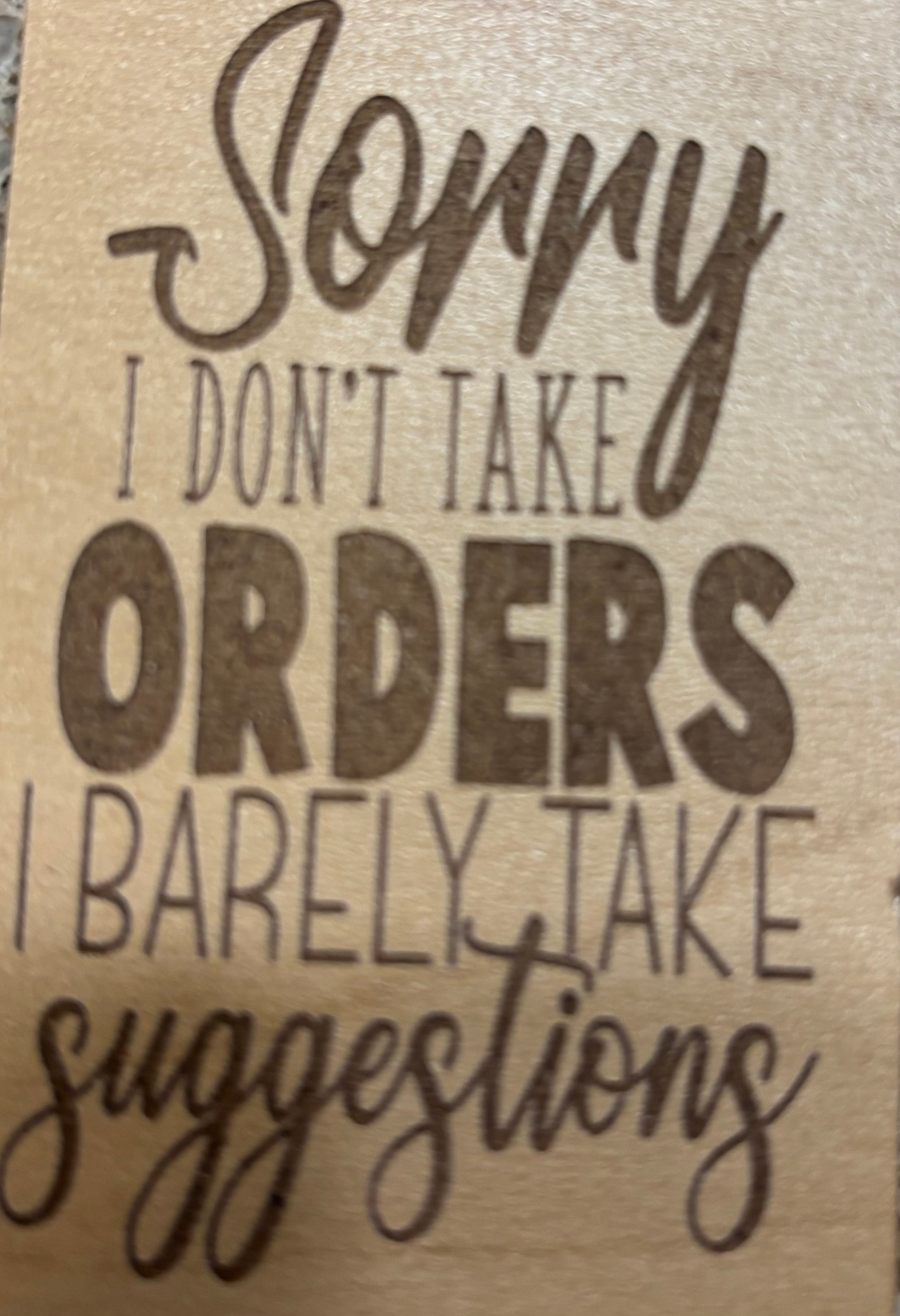 Magnet Sorry I Don't Take Orders I Barely Take Suggestions
