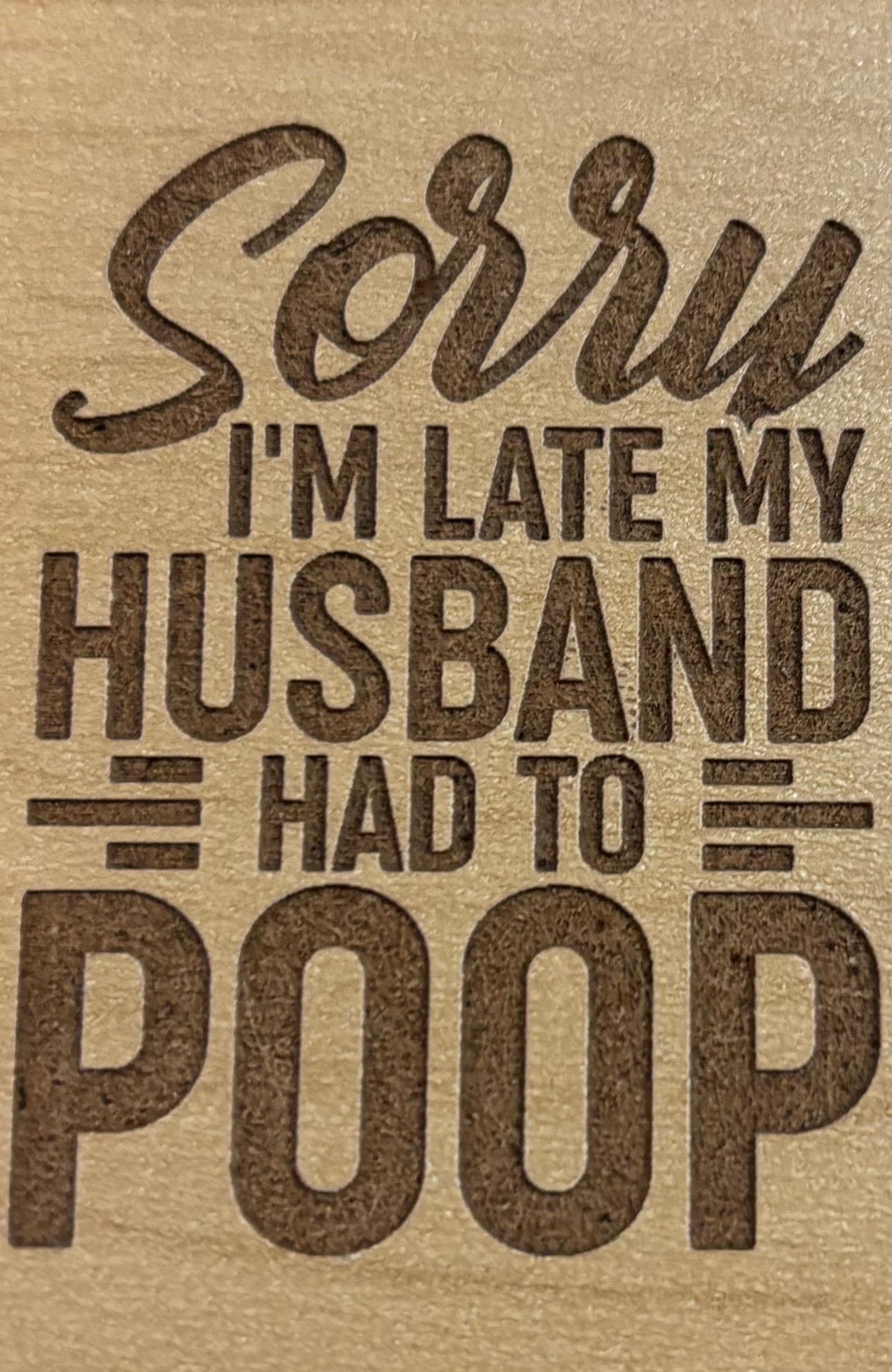 Magnet I Am Sorry I Am Late My Husband Had To Poop