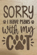 Magnet Sorry I Have Plans With My Cat
