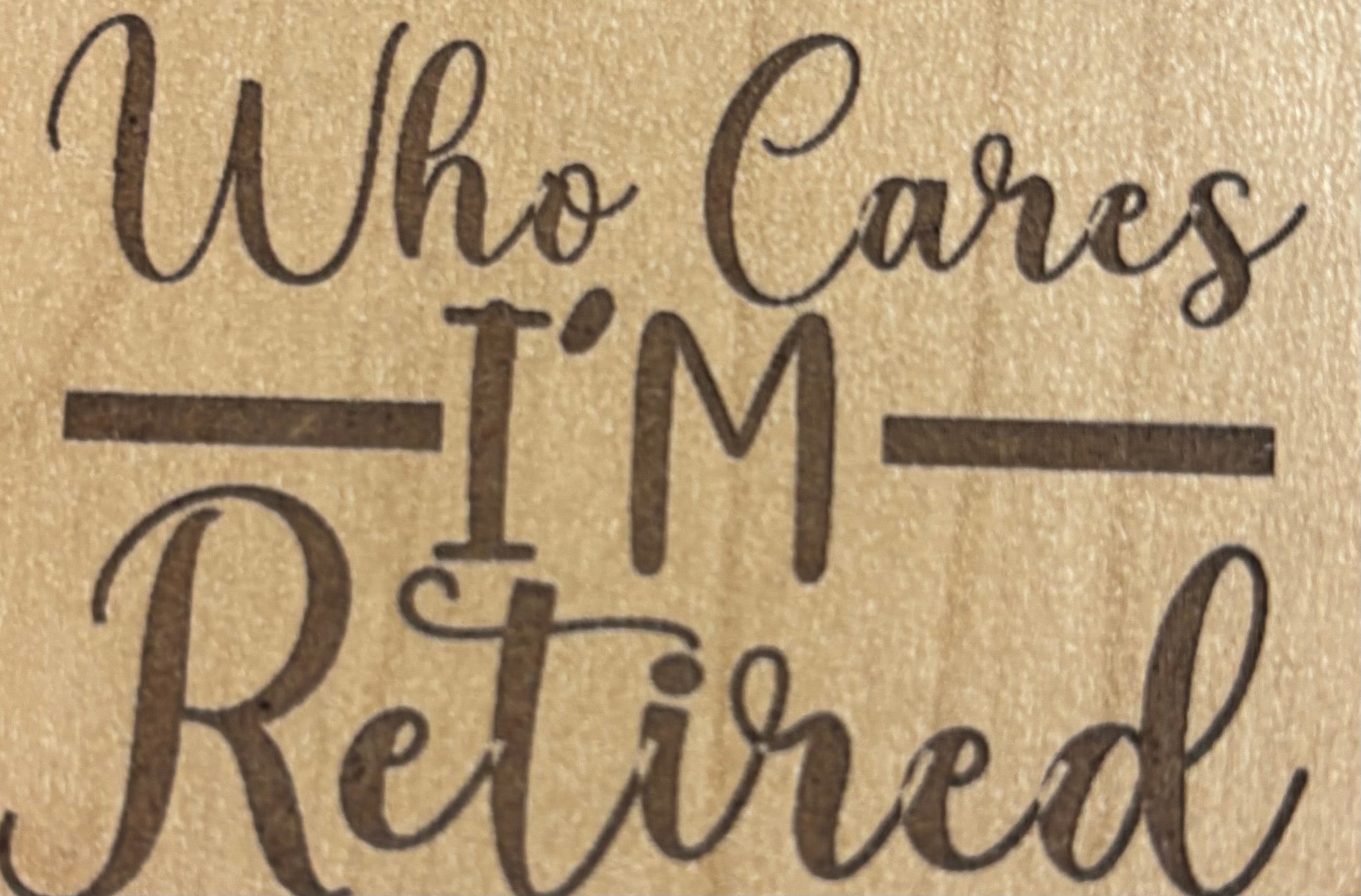 Magnet Who Cares I'm Retired