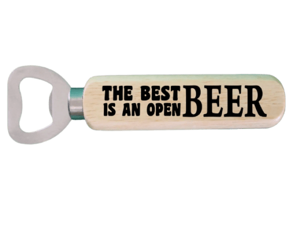 A wooden bottle opener with the words " the best is an open beer ".