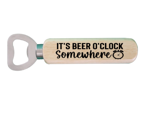 A wooden bottle opener with the words " it's beer o ' clock somewhere ".