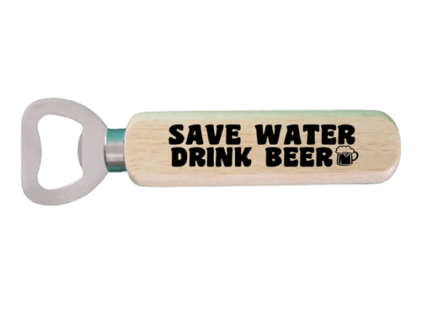 A wooden bottle opener with the words " save water drink beer ".